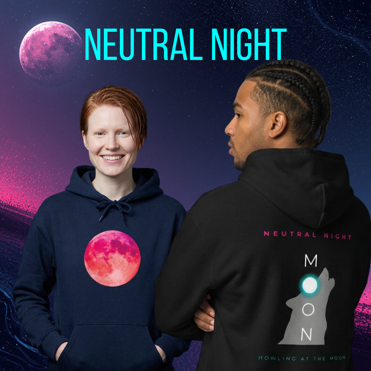 Two people wearing hoodies with a pink moon design against a night sky background.
• 	“Where the moon whispers, the wolf answers.”
• 	“Neutral night, infinite vibes.”
• 	“Calm skies, wild hearts.”
• 	“Howl at the moon, own the night.”