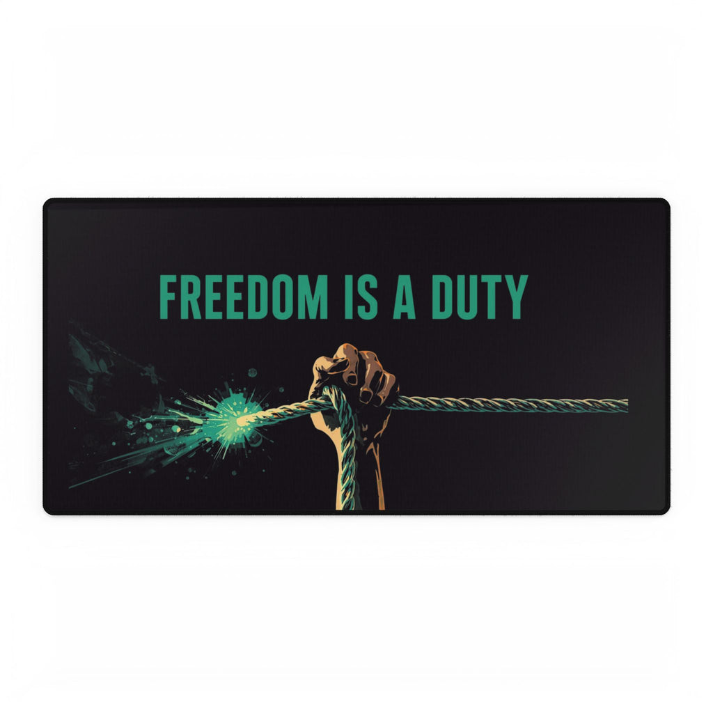 Freedom Is a Duty Desk Mat