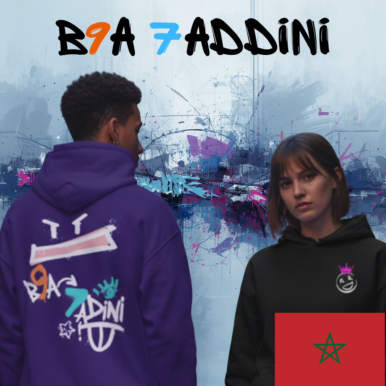 Two people wearing hoodies with visible branding against a colorful abstract background.
Two people wearing hoodies with visible branding in an urban setting.
• &nbsp; &nbsp; “B9a 7addini, ana l’focus.”
• &nbsp; &nbsp; “L3in dyalk ma kay7idch m3aya.”
• &nbsp; &nbsp; “Street vibes, b9a 7addini.”
• &nbsp; &nbsp; “Ana hna, w nta b9a 7addini.”